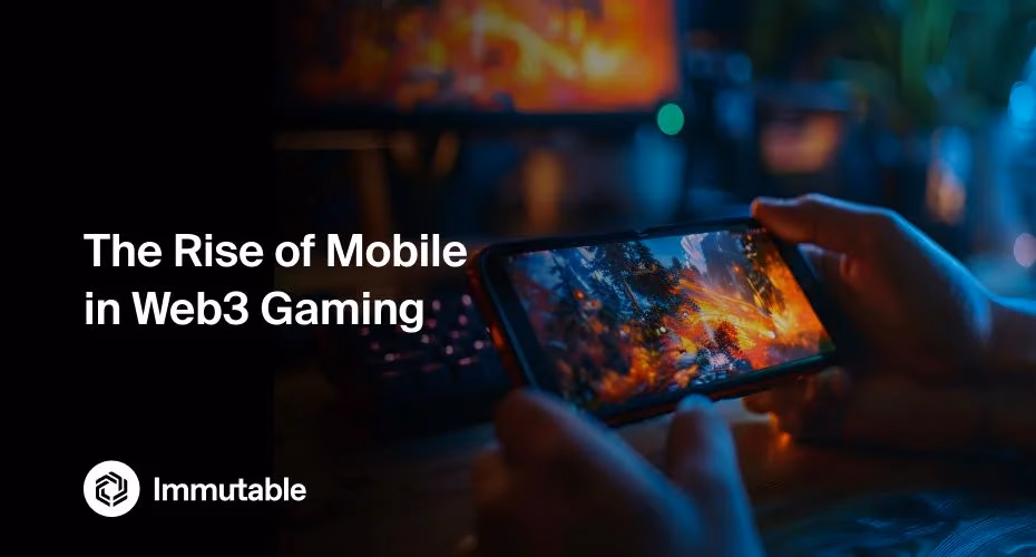 Web3 mobile gaming on smartphone - The rise of Mobile in Web3 Gaming - Immutable | Supercharge Your ...