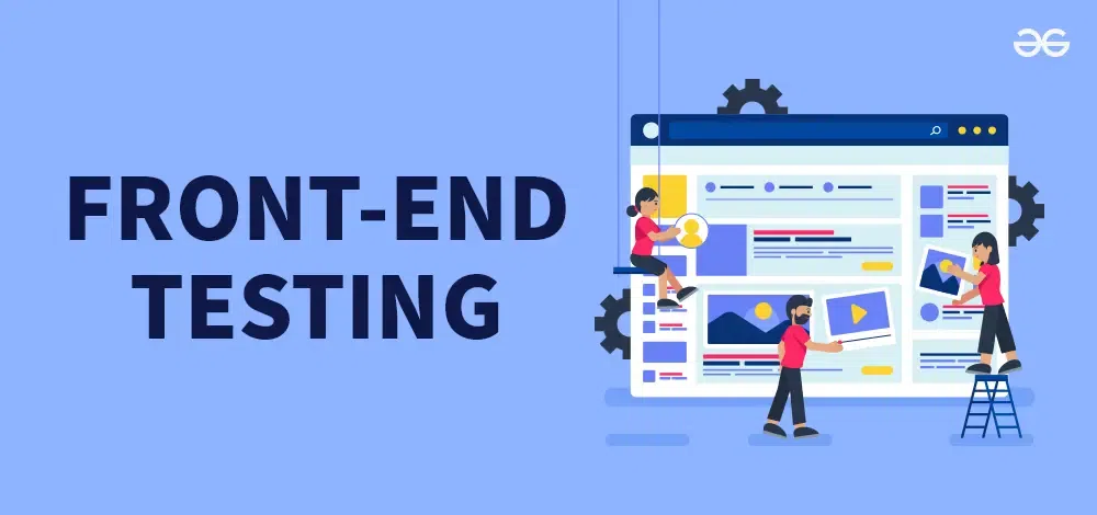 frontend testing - What is Front End Testing? - GeeksforGeeks